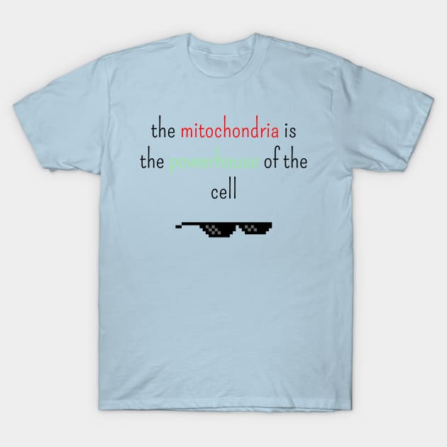 The Mitochondria is the powerhouse of the cell T-Shirt by foolorm